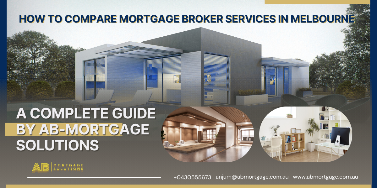 How to Compare Mortgage Broker Services in Melbourne by AB Mortgage Solutions.